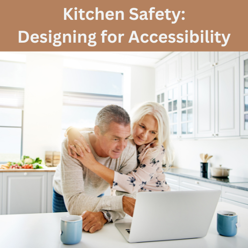 Kitchen Safety: Designing for Accessibility